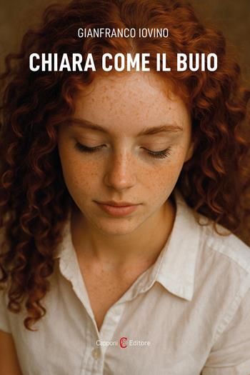 Chiara come il buio - Gianfranco Iovino - Libro Capponi Editore 2026, Narrativa | Libraccio.it