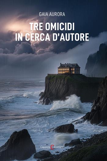 Tre omicidi in cerca d’autore - Aurora Gaia - Libro Capponi Editore 2026, Narrativa | Libraccio.it
