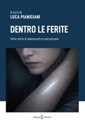 Dentro le ferite. Sette storie di adolescenti in psicoterapia