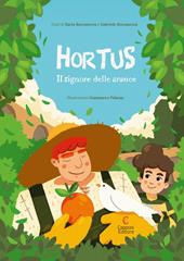 Hortus. Il signore delle arance. Ediz. a colori