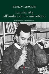 La mia vita all’ombra di un microfono