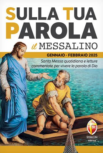Sulla tua parola. Messalino. Santa messa quotidiana e letture commentate per vivere la parola di Dio. Gennaio-febbraio 2025  - Libro Editrice Shalom 2024, Liturgia | Libraccio.it