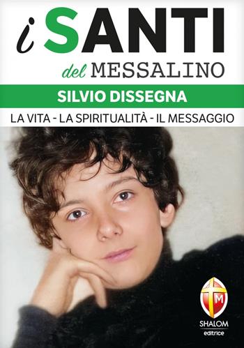 Silvio Dissegna. La vita. La spiritualità. Il messaggio - Emilia Flocchini - Libro Editrice Shalom 2025, I santi del Messalino | Libraccio.it