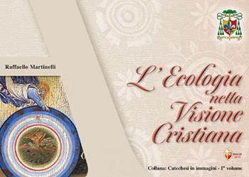L'ecologia nella visione cristiana - Raffaello Martinelli - Libro Editrice Shalom 2024, Catechesi in immagini | Libraccio.it