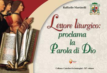 Lettore liturgico: proclama la Parola di Dio - Raffaello Martinelli - Libro Editrice Shalom 2024, Catechesi in immagini | Libraccio.it