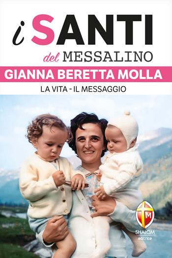 Gianna Beretta Molla  - Libro Editrice Shalom 2025, I santi del Messalino | Libraccio.it