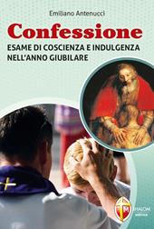Confessione. Esame di coscienza e indulgenza nell’anno giubilare