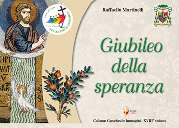 Giubileo della speranza - Raffaello Martinelli - Libro Editrice Shalom 2025, Catechesi in immagini | Libraccio.it