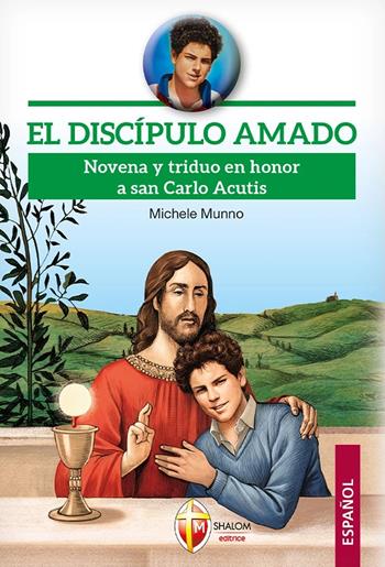 El discípulo amado. Novena y triduo en honor a san Carlo Acutis - Michele Munno - Libro Editrice Shalom 2025, Santi e beati | Libraccio.it