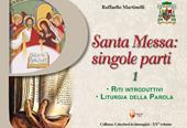 Santa Messa: singole parti. Vol. 1: Riti introduttivi. Liturgia della Parola
