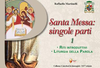 Santa Messa: singole parti. Vol. 1: Riti introduttivi. Liturgia della Parola - Raffaello Martinelli - Libro Editrice Shalom 2025, Catechesi in immagini | Libraccio.it