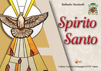 Spirito Santo - Raffaello Martinelli - Libro Editrice Shalom 2025, Catechesi in immagini | Libraccio.it