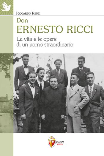 Don Ernesto Ricci. La vita e le opere di un uomo straordinario - Riccardo Renzi - Libro Editrice Shalom 2025, Santi e beati | Libraccio.it