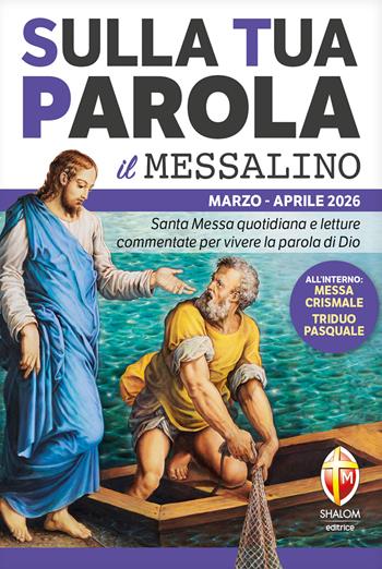 Sulla tua parola. Messalino. Letture della messa commentate per vivere la parola di Dio. Marzo aprile 2026  - Libro Editrice Shalom 2025 | Libraccio.it