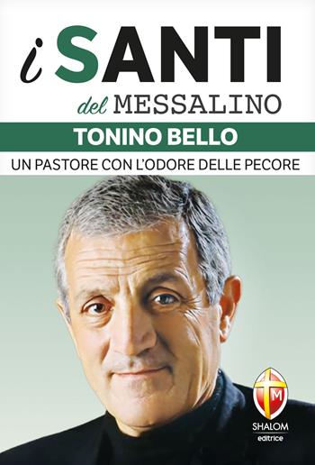 Tonino Bello. Un pastore con l'odore delle pecore  - Libro Editrice Shalom 2025, I santi del Messalino | Libraccio.it