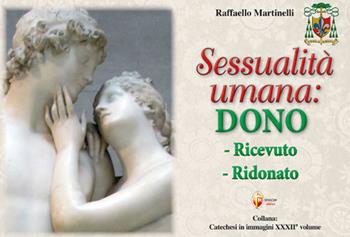 Sessualità umana: dono ricevuto, ridonato - Raffaello Martinelli - Libro Editrice Shalom 2025, Catechesi in immagini | Libraccio.it