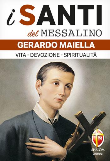 Gerardo Maiella  - Libro Editrice Shalom 2025, I santi del Messalino | Libraccio.it