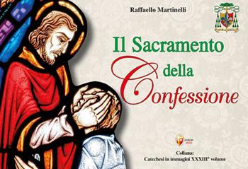 Il sacramento della Confessione - Raffaello Martinelli - Libro Editrice Shalom 2025, Catechesi in immagini | Libraccio.it