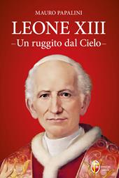 Leone XIII. Un ruggito dal cielo