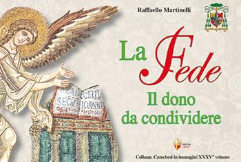 La fede. Il dono da condividere - Raffaello Martinelli - Libro Editrice Shalom 2026, Catechesi in immagini | Libraccio.it