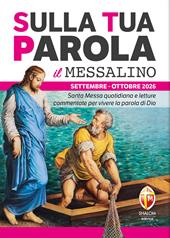 Sulla tua parola. Messalino. Letture della messa commentate per vivere la parola di Dio. Settembre-ottobre 2026