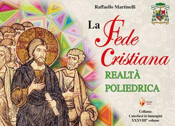 La fede cristiana realtà poliedrica - Raffaello Martinelli - Libro Editrice Shalom 2026, Catechesi in immagini | Libraccio.it
