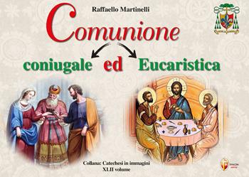Comunione coniugale ed eucaristica - Raffaello Martinelli - Libro Editrice Shalom 2026, Catechesi in immagini | Libraccio.it