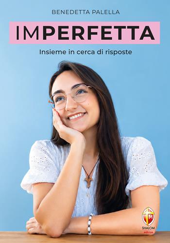 Imperfetta. Insieme in cerca di risposte - Benedetta Palella - Libro Editrice Shalom 2026, Credere oggi | Libraccio.it