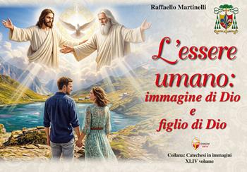 L'essere umano: immagine di Dio e figlio di Dio - Raffaello Martinelli - Libro Editrice Shalom 2026, Catechesi in immagini | Libraccio.it