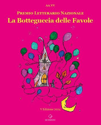 La botteguccia delle favole. Premio Letterario Nazionale 2024  - Libro GD Edizioni 2024 | Libraccio.it