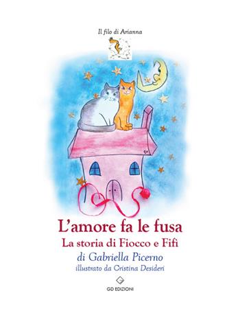 L'amore fa le fusa. La storia di Fiocco e Fifì - Gabriella Picerno - Libro GD Edizioni 2024 | Libraccio.it