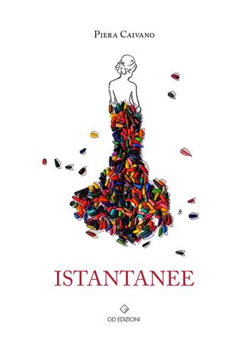 Istantanee - Piera Caivano - Libro GD Edizioni 2025 | Libraccio.it