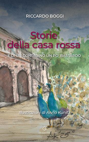 Storie della casa rossa. E di un contadino un po' bastardo - Riccardo Boggi - Libro GD Edizioni 2025 | Libraccio.it