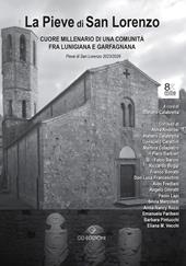 La Pieve di San Lorenzo. Cuore millenario di una comunità fra Lunigiana e Garfagnana a 875 anna dalla «Plebem Sancti Laurenti I». Nel privilegio solenne di papa Eugenio II