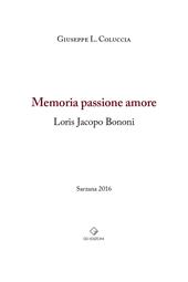Memoria passione amore. Loris Jacopo Bonomi