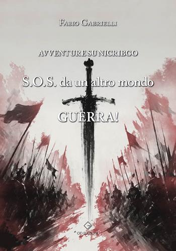 Guerra! Avventure su Nicribgo. S.O.S. da un altro mondo - Fabio Gabrielli - Libro GD Edizioni 2026 | Libraccio.it
