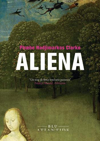 Aliena - Phoebe Hadjimarkos Clarke - Libro Blu Atlantide 2025 | Libraccio.it