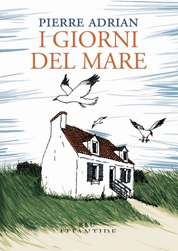 I giorni del mare - Pierre Adrian - Libro Blu Atlantide 2025 | Libraccio.it