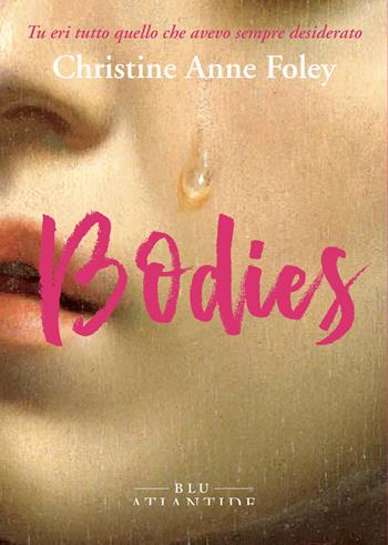 Bodies - Christine Anne Foley - Libro Blu Atlantide 2025 | Libraccio.it
