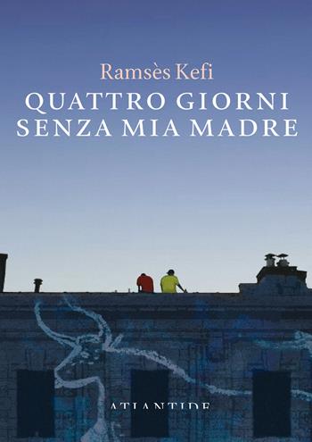 Quattro giorni senza mia madre - Ramses Kefi - Libro Blu Atlantide 2026 | Libraccio.it