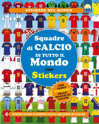 Squadre di calcio di tutto il mondo. Con adesivi. Ediz. a colori - Adrián Zahlut - Libro Moon 2025 | Libraccio.it