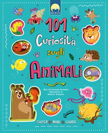 101 curiosità sugli animali. Super mini guide. Ediz. a colori - Emanuela Brumana - Libro Moon 2025 | Libraccio.it