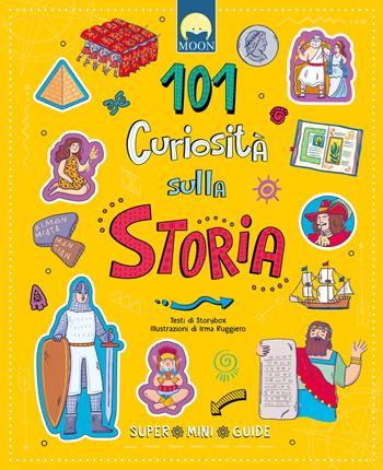 101 curiosità sulla storia. Super mini guide. Ediz. a colori - Storybox - Libro Moon 2025 | Libraccio.it