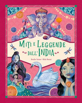 Miti e leggende dall'India. Ediz. a colori - Rosalba Troiano - Libro Moon 2025, Storie e fiabe | Libraccio.it