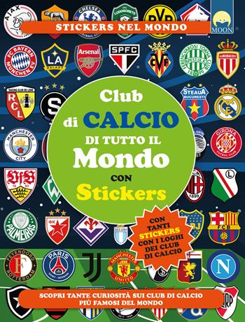 Club di calcio di tutto il mondo con stickers. Ediz. a colori - Laura Razzaboni - Libro Moon 2025 | Libraccio.it