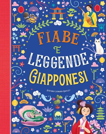 Fiabe e leggende giapponesi - Stefania Leonardi Hartley - Libro Moon 2025, Storie e fiabe | Libraccio.it