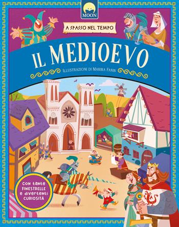 Il Medioevo. Ediz. a colori - Laura Razzaboni - Libro Moon 2025, A spasso nel tempo | Libraccio.it