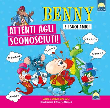 Attenti agli sconosciuti. Benny e i suoi amici. Ediz. a colori - Davide Simon Mazzoli - Libro Moon 2025, Storie e fiabe | Libraccio.it