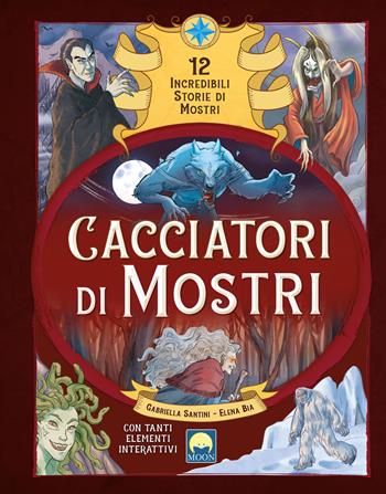 Cacciatori di mostri. Con elementi di cartotecnica - Gabriella Santini - Libro Moon 2025, Illustrati ragazzi | Libraccio.it