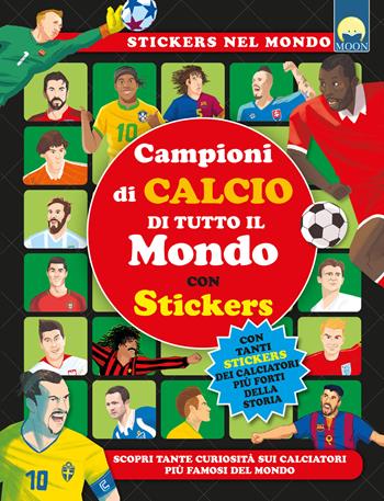 Campioni di calcio di tutto il mondo. Ediz. a colori - Giorgio Sandrolini - Libro Moon 2026, Stickers | Libraccio.it